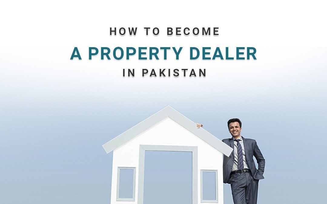 How to become a property dealer in Pakistan