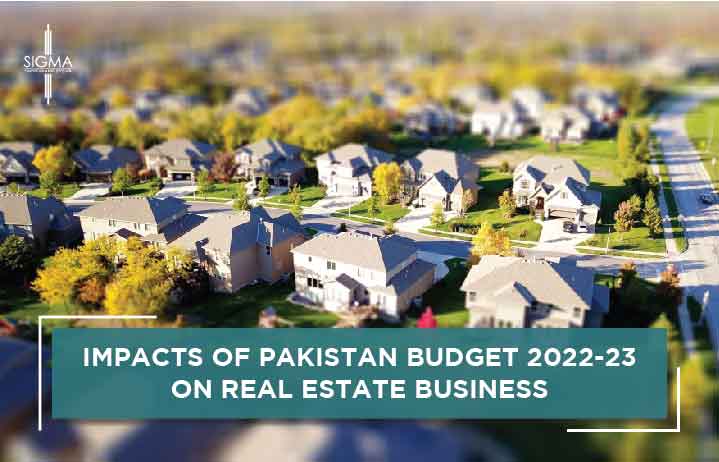 Impacts of Pakistan Budget 2022-23 on Real Estate Business