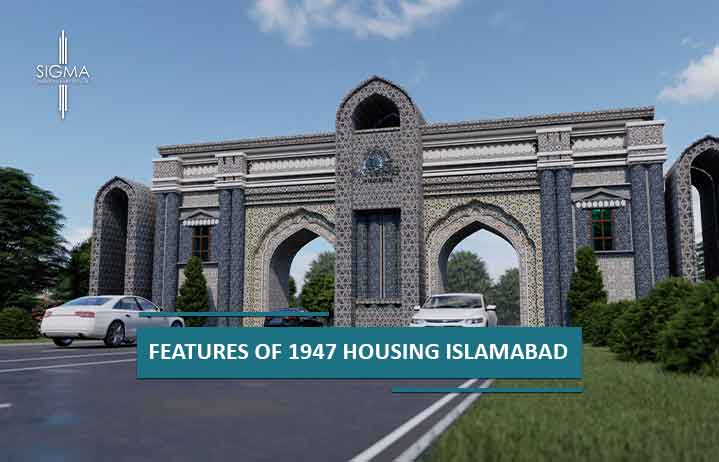 Features of 1947 Housing Islamabad